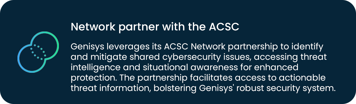  Genisys is a Network partner with the Australian Cyber Security Centre (ACSC)